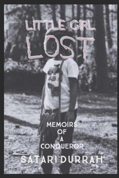 Little Girl Lost : Memoirs Of A Conqueror
