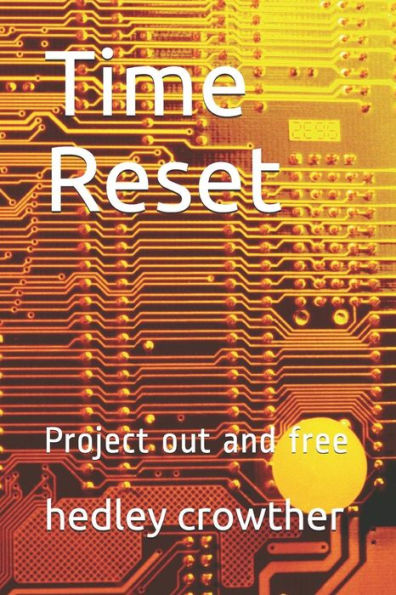 Time Reset: Project Out And Free