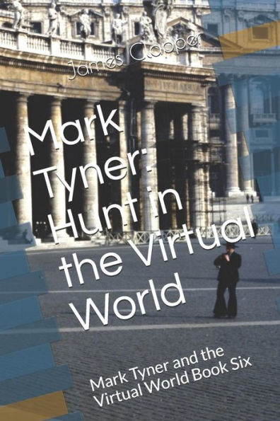 Mark Tyner: Hunt In The Virtual World: Mark Tyner And The Virtual World Book Six