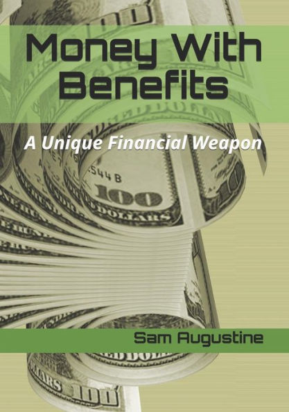 Money With Benefits : A Unique Financial Weapon