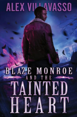 Blaze Monroe and the Tainted Heart: A Supernatural Thriller (The Hunter Who Lost His Way)
