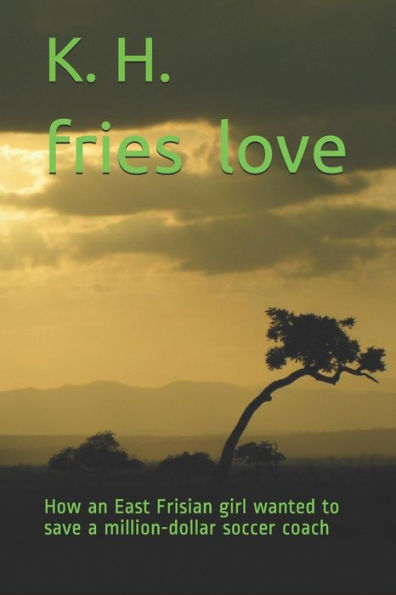 Fries love: How an East Frisian girl wanted to save a million-dollar soccer coach