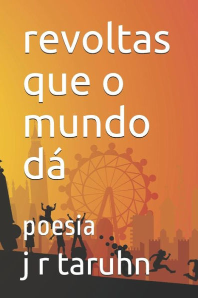 Revoltas Que O Mundo D?: Poesia