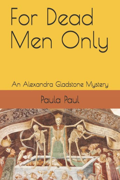For Dead Men Only: An Alexandra Gladstone Mystery (Alexandra Gladstone Mysteries)