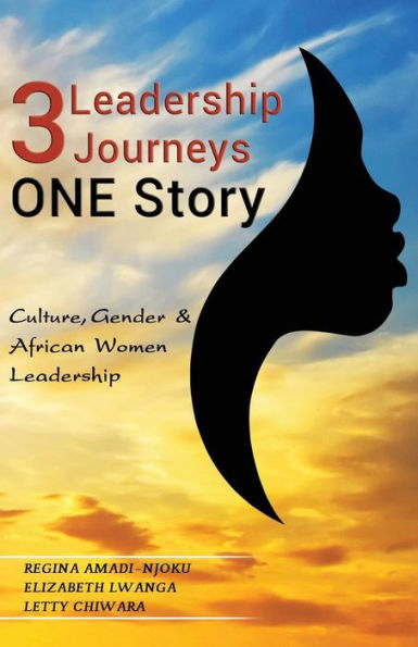 3 Leadership Journeys, One Story: Culture, Gender, & African Women Leadership