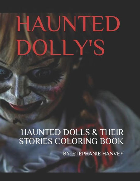 Haunted Dolly's: Haunted Dolls & Their Stories: Adult Coloring Book
