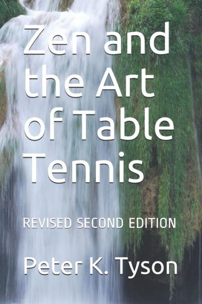 Zen And The Art Of Table Tennis: Revised Second Edition