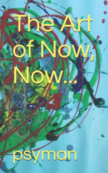 The Art Of Now, Now...
