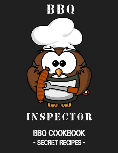 BBQ Inspector: BBQ Cookbook - Secret Recipes For Men - 9781798463765