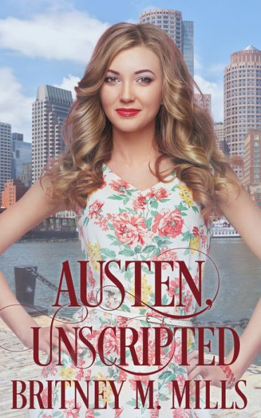Austen Unscripted: A Second-Chance Romance (Love, Austen)
