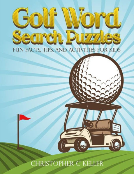 Golf Word Search Puzzles: Fun Facts, Tips, And Activities for Kids