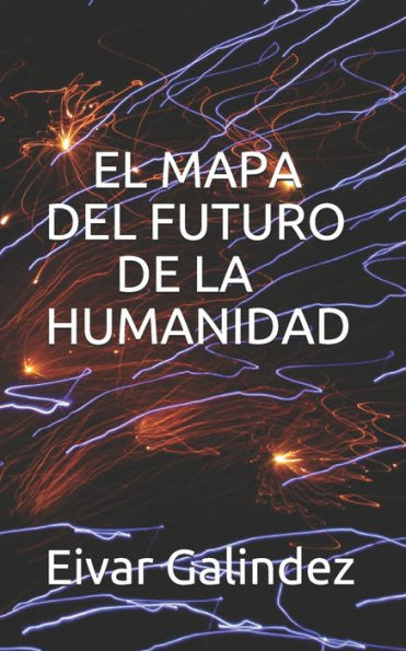 EL MAPA DEL FUTURO DE LA HUMANIDAD: LA GUERRA DEL FIN DEL MUNDO (Spanish Edition)