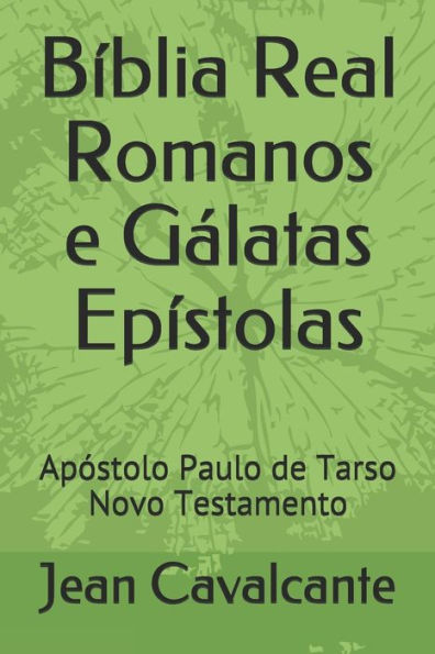 B�blia Real Romanos e G�latas Ep�stolas: Ap�stolo Paulo de Tarso Novo Testamento (Edición Portuguesa)