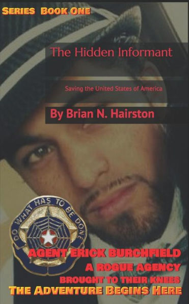 The Hidden Informant : Saving The United States Of America