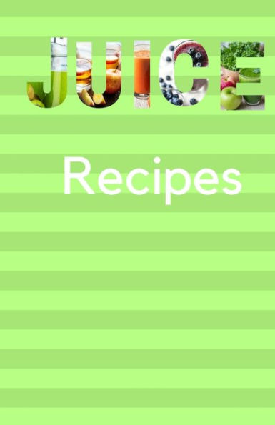 Juice Recipes - 9781798636992