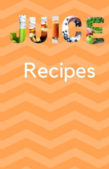 Juice Recipes - 9781798638194