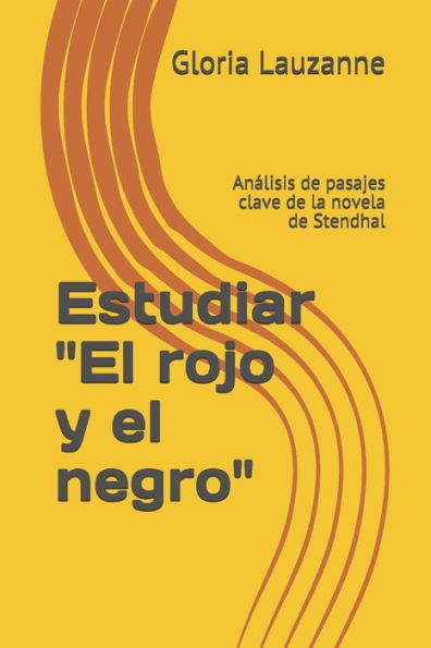 Estudiar "El rojo y el negro": Analisis de pasajes clave de la novela de Stendhal (Spanish Edition)