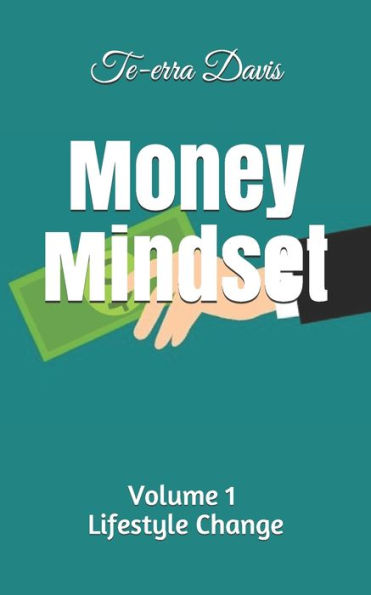 Money Mindset : Volume 1: Lifestyle Change