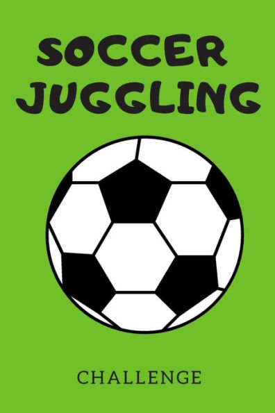 Soccer Juggling Challenge - 9781798672020