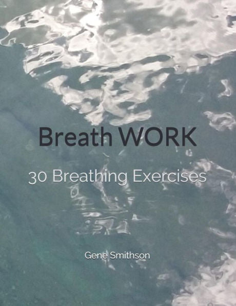 BreathWORK: 30 Breathing Exercises