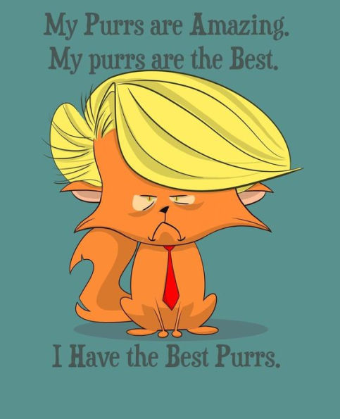 My Purrs Are Amazing. My Purrs Are The Best.: I Have The Best Purrs.