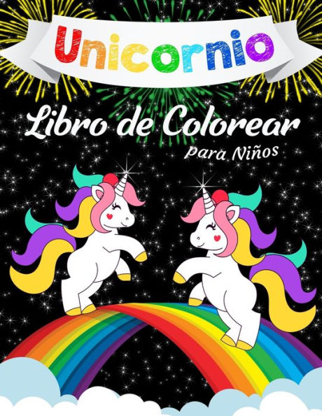 Unicornio Libro Para Colorear Para Ni?os: Un Libro Genial Para Colorear Para Ni?as, Ni?os Y Para Cualquier Persona A La Que Le Encanten Los Unicornios