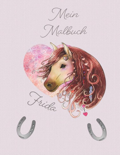 Mein Malbuch Frida: Personalisiertes Malbuch Für Frida Zum Kritzeln Und Malen Für Die Kleinen Und Sammeln Der Kunstwerke In Einem Gebunden