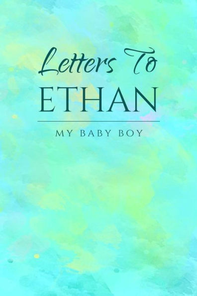 Letter To Ethan: My Baby Boy