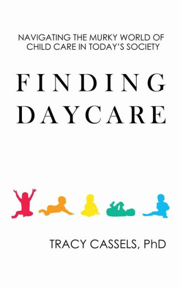 Finding Daycare: Navigating the Murky World of Child Care in Today’s Society