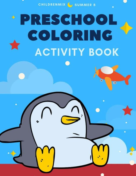 Preschool Coloring Activity Book: Learning To Color, Reading, Writing, Tracing And Practice Spelling Easy English Sight Word, Abc, Numbers, Animals Fo
