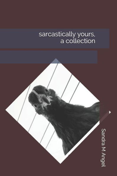 Sarcastically Yours, A Collection