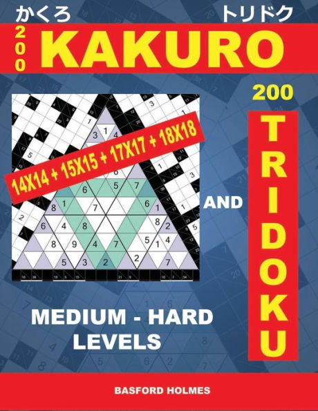 200 KaKuro 14x14 + 15x15 + 17x17 + 18x18 y 200 Tridoku niveles medio - difícil.: Puzzles de Sudoku de dificultad media y pesada. Holmes presenta... imprimir). (Sudoku clásico de Kakuro y Tridoku)