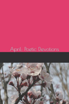 April: Poetic Devotions (Finding Jesus in Every Day)