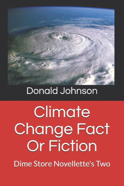 Climate Change Fact Or Fiction: Dime Store Novellette's Two