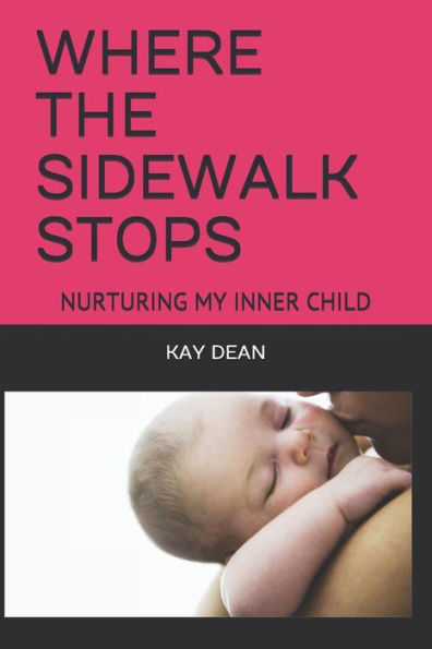 Where The Sidewalk Stops: Nurturing My Inner Child