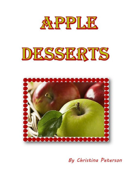 Apple Desserts: Every recipe has space for notes, Dumplings, Crisps, Cake, Assorted recipes (Cookies)