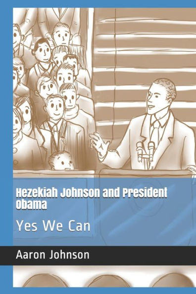 Hezekiah Johnson and President Obama: Yes We Can (The Adventures of Hezekiah Johnson)