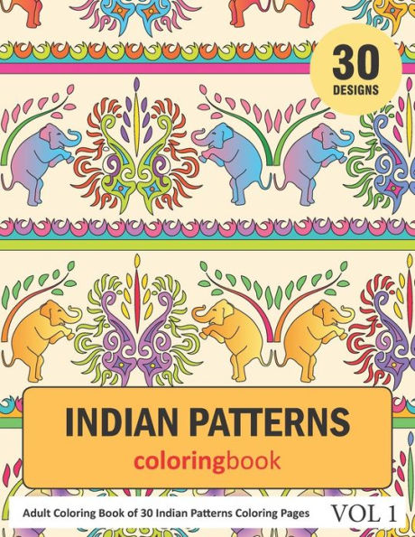 Indian Patterns Coloring Book: 30 Coloring Pages of Indian Patterns in Coloring Book for Adults (Vol 1)