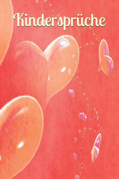 Kindersprüche: Enkelkinder Kindermund Kind Junge Mädchen Kleinkind Jugendliche Sohn Tochter Sprüche Kindergarten Kindertagesstätte Grundschule Kinderworte (German Edition)