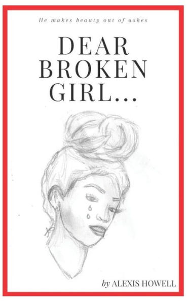 Dear Broken Girl...: He makes beauty out of ashes