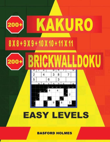 200 Kakuro 8x8 + 9x9 + 10x10 + 11x11 + 200 BrickWallDoku easy levels.: Holmes presents a collection of classic sudoku to charge the mind well. Light ... (Kakuro and BrickWallDoku classic sudoku)