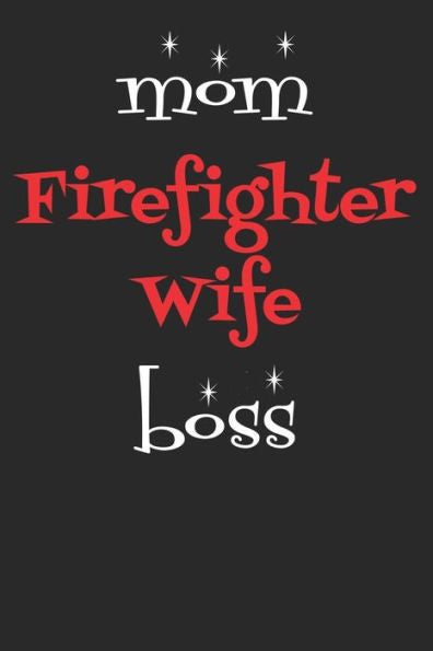 Mom Firefighter Wife Boss
