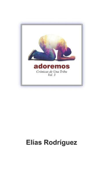 adoremos: Cr�nicas de Una Tribu Vol. 3 (Spanish Edition)