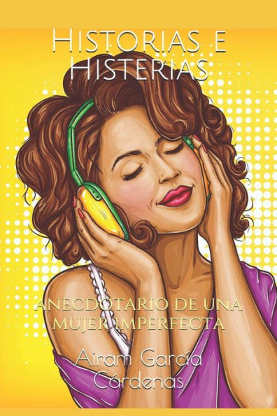 Historias e Histerias: anecdotario de una mujer imperfecta (Spanish Edition)