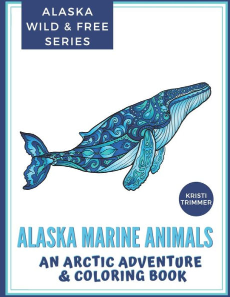 Alaska Marine Animals: An Arctic Adventure & Coloring Book