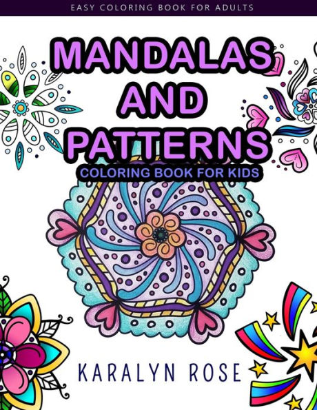 Mandalas And Patterns Coloring Book For Kids : Easy Coloring Book For Adults