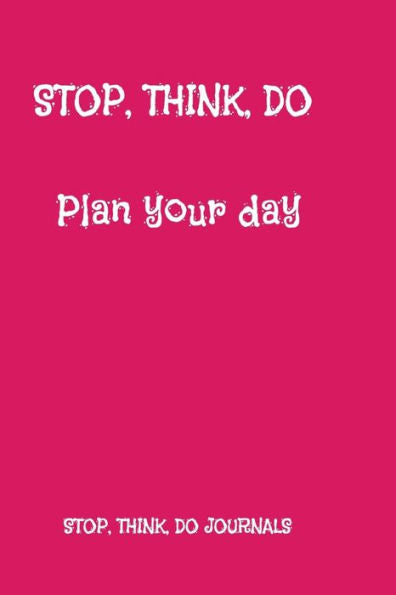 Stop, Think, Do: Plan Your Day - 9781798996881