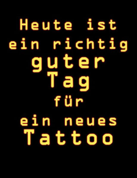 Heute ist ein richtig guter Tag f?r ein neues Tattoo: Tattoo Skizzen Buch / 7 leere Felder pro Seite (German Edition)