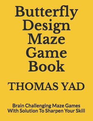 Butterfly Design Maze Game Book: Brain Challenging Maze Games With Solution To Sharpen Your Skill