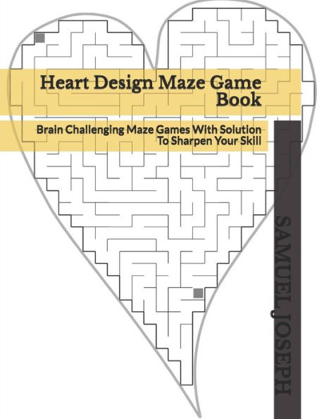 Heart Design Maze Game Book: Brain Challenging Maze Games With Solution To Sharpen Your Skill